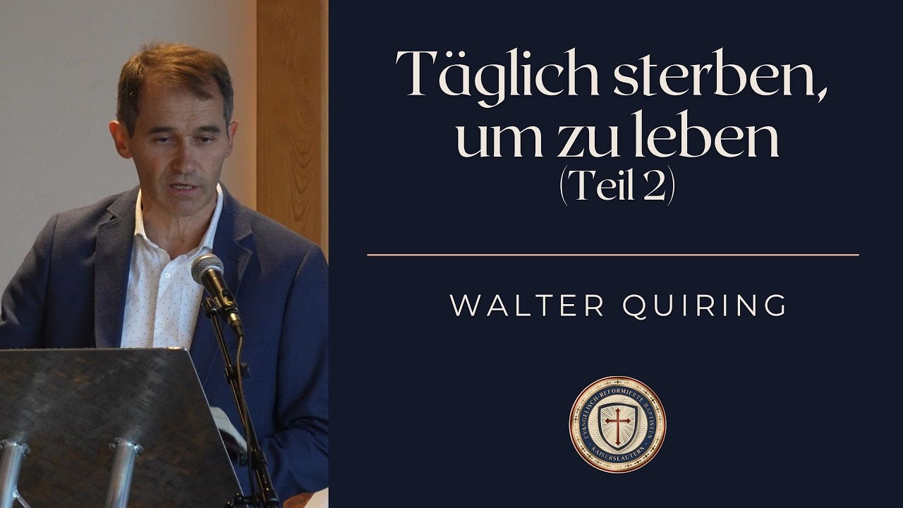 Täglich Sterben, um zu leben (Teil 2) | Markus 8, 31-38 | Walter Quiring
