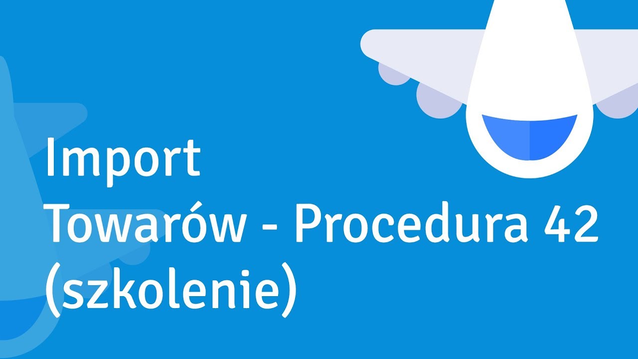 Import towarów - Procedura 42 (szkolenie)