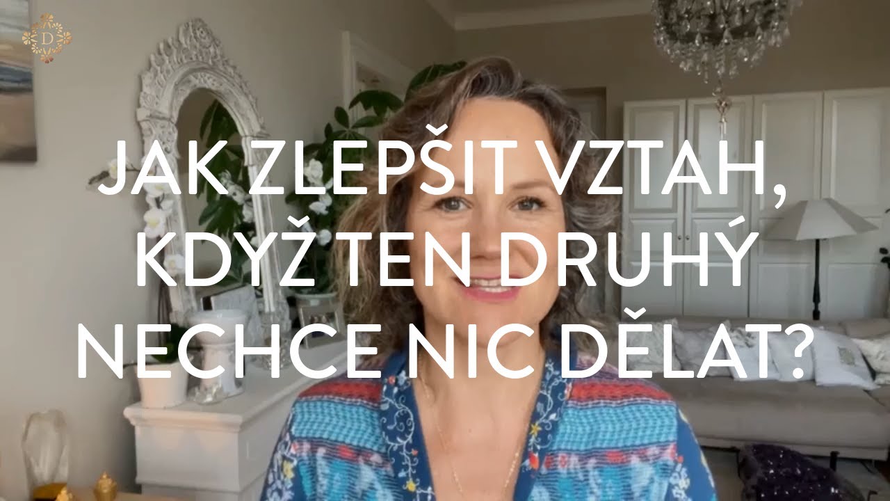 DENISA ŘÍHA PALEČKOVÁ - Jak zlepšit vztah, když ten druhý nechce nic dělat?