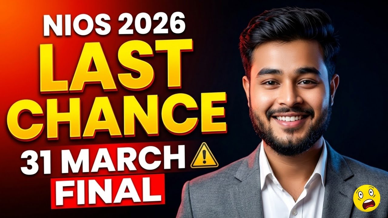 NIOS Admission 2026 Last Date Extended | 31 March Final Chance + Late Fee