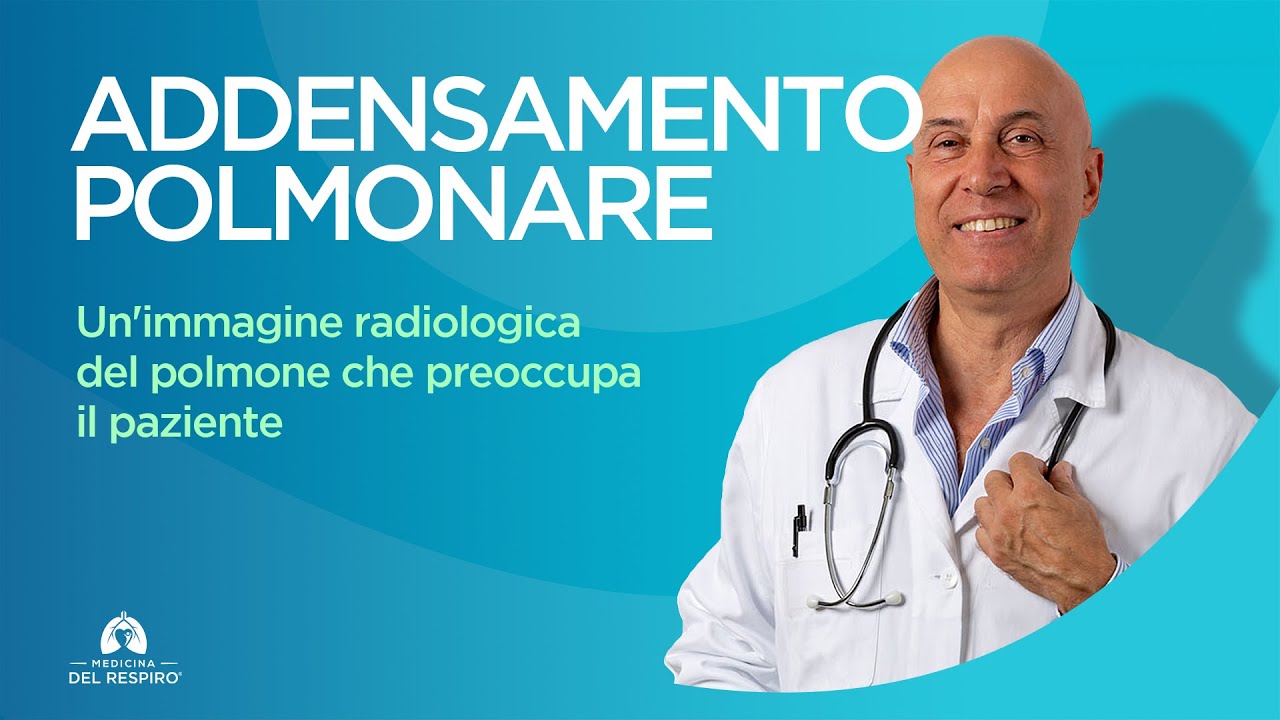 ADDENSAMENTO POLMONARE (la Macchia sul Polmone alla Radiografia del Torace)