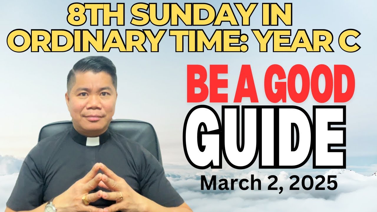 HOMILY for the 8th Sunday in Ordinary Time Year C (March 2, 2025)