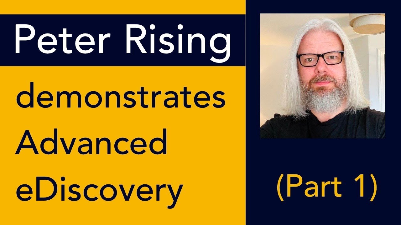 Peter Rising demonstrates Advanced eDiscovery (Part 1)