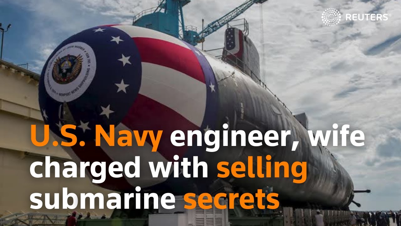 U.S. Navy engineer, wife charged with selling submarine secrets