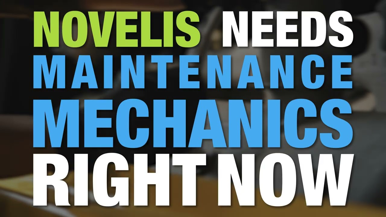 NOVELIS MECHANICS HIRING 15SEC