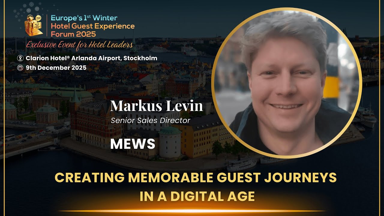 Creating Memorable Guest Journeys in a Digital Age - Markus Levin, Senior Sales Director, Mews