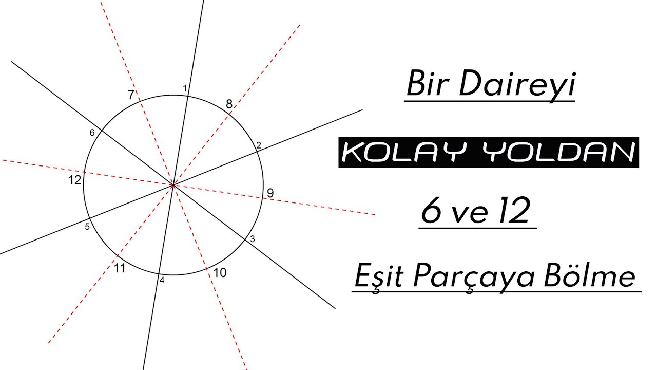 Daireyi Kolay Yoldan Altıya ve Onikiye Bölme