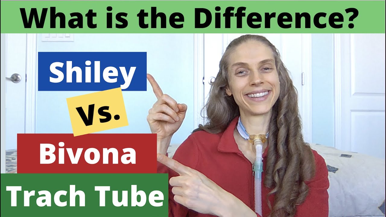 Shiley versus Bivona Tracheostomy Tubes. What is the Difference? Life with a Vent