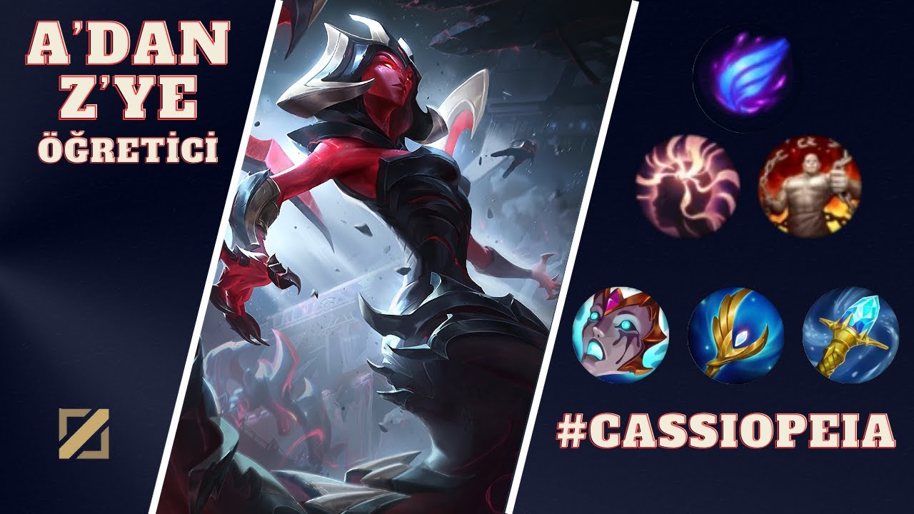 EAXNED A'DAN Z'YE ÖĞRETİCİ CASSIOPEIA │ LEAGUE OF LEGENDS