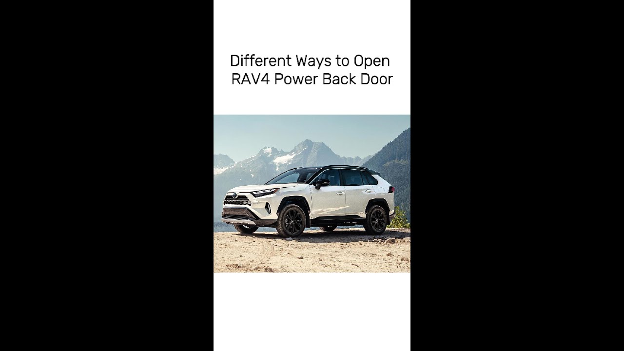 Different Ways to Open RAV4 Power Back Door