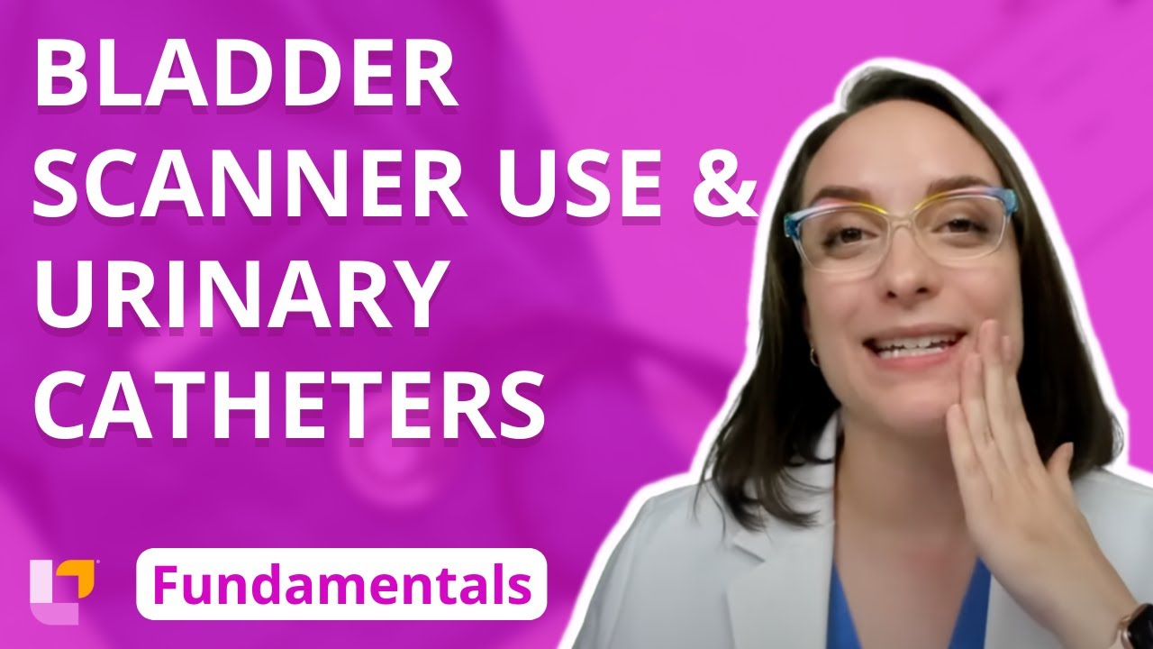 Bladder Scanner Use and Urinary Catheters - Fundamentals of Nursing @LevelUpRN
