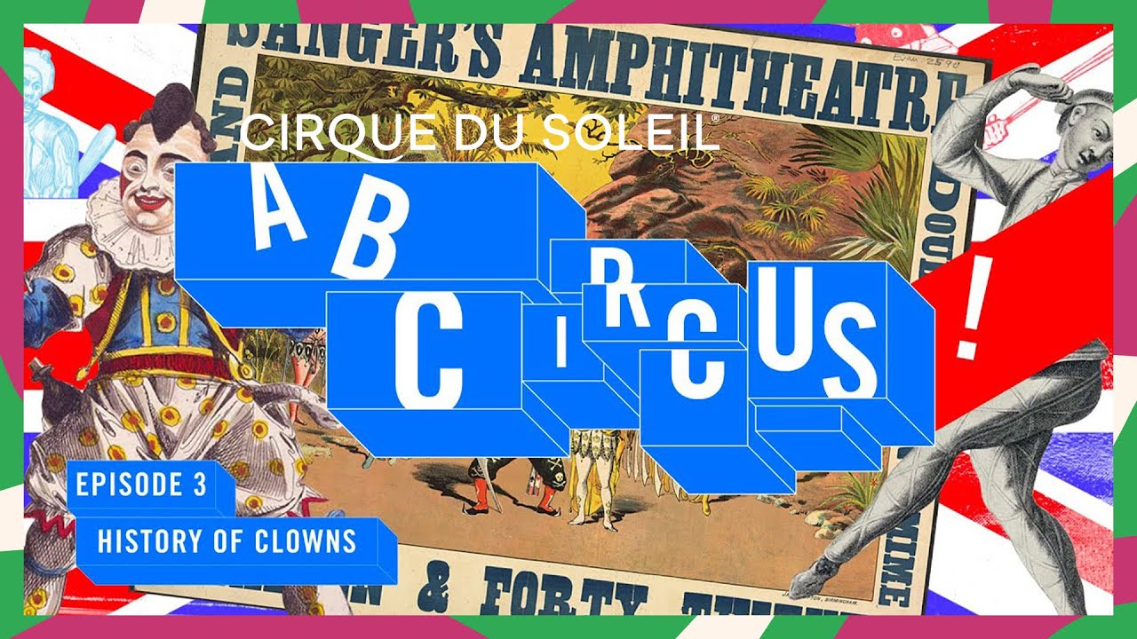 A, B, Circus! | Episode 3 | History of Clowns | Cirque du Soleil