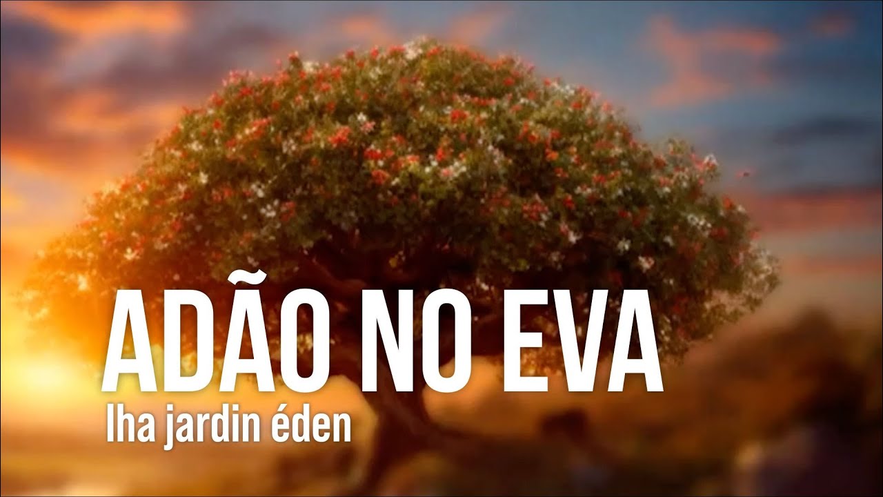 ADÃO NO EVA - Iha jardin éden.