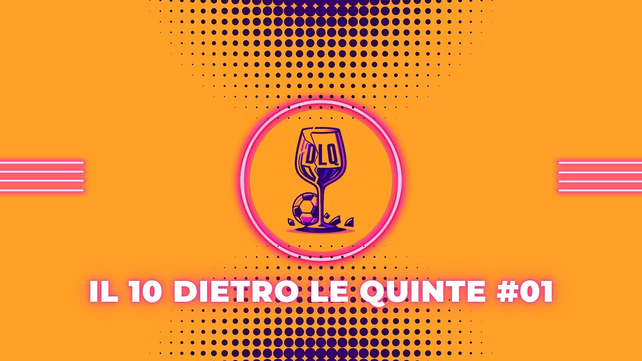 IL 10 DIETRO LE QUINTE | DLQ PODCAST #01