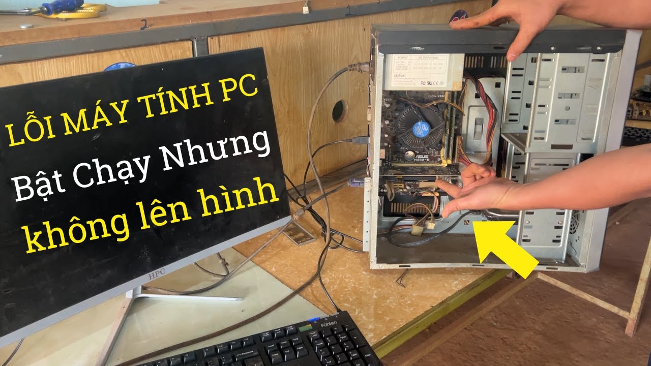 Lỗi Máy Tính PC Bật Chạy Nhưng Không Lên Hình - Quạt Vẫn Quay - Đèn Numlock Vẫn Sáng - Xử Lý Nhé