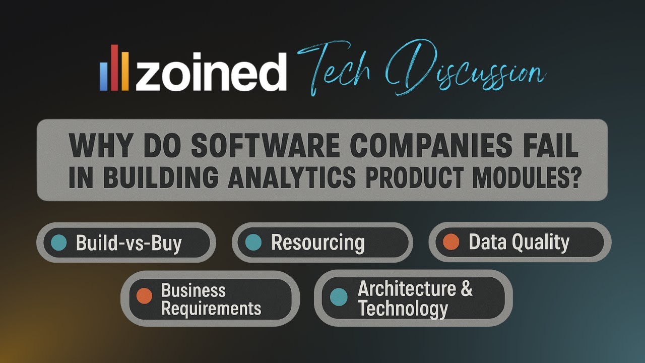 Why do Software Companies Fail in Building Analytics Product Modules? | Zoined Tech Discussions
