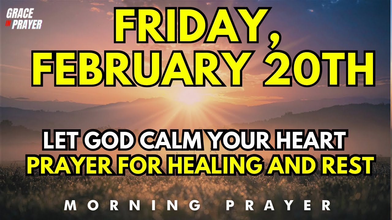 Friday Powerful Prayer to Calm Your Heart with Healing  Rest in God’s Presence