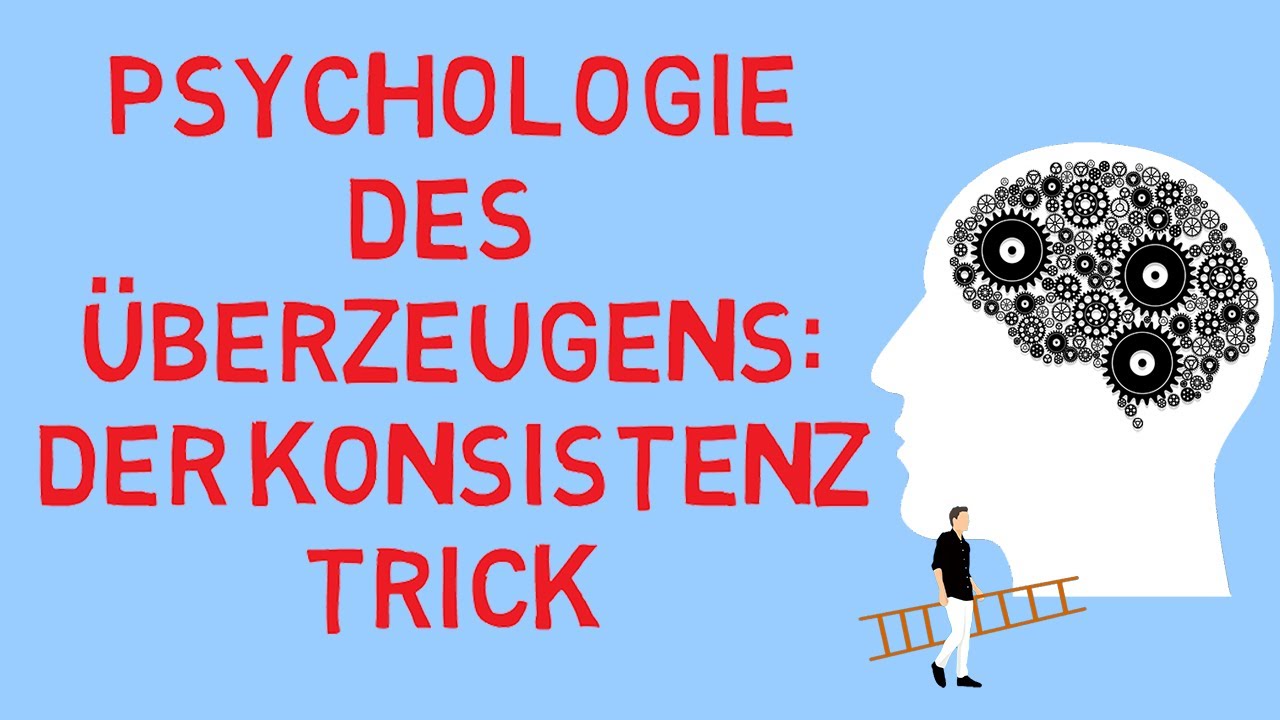 Psychologie des &Uuml;berzeugens - Verhandeln und Manipulation mit dem Konsistenz-Prinzip (Cialdini)