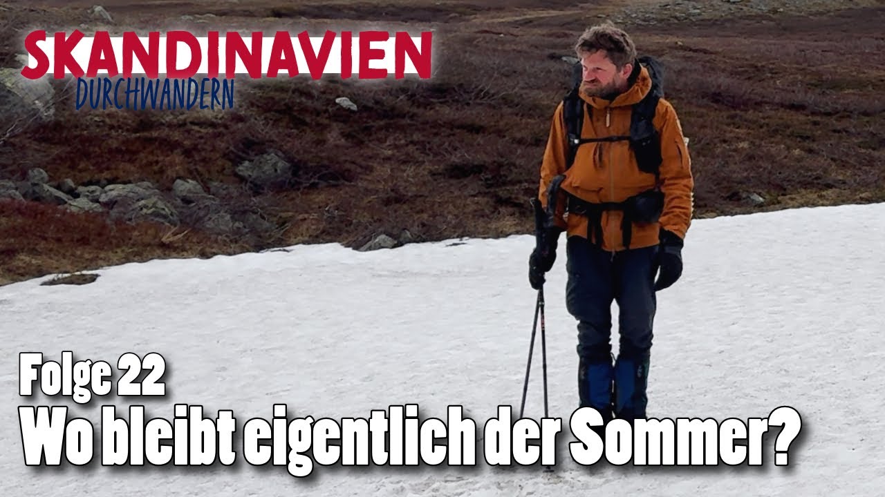 Skandinavien durchwandern - Folge 22: Wo bleibt eigentlich der Sommer?