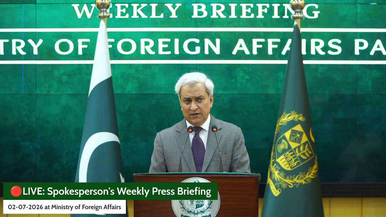 🔴LIVE: Spokesperson's Weekly Press Briefing 02-07-2026 at Ministry of Foreign Affairs, Islamabad