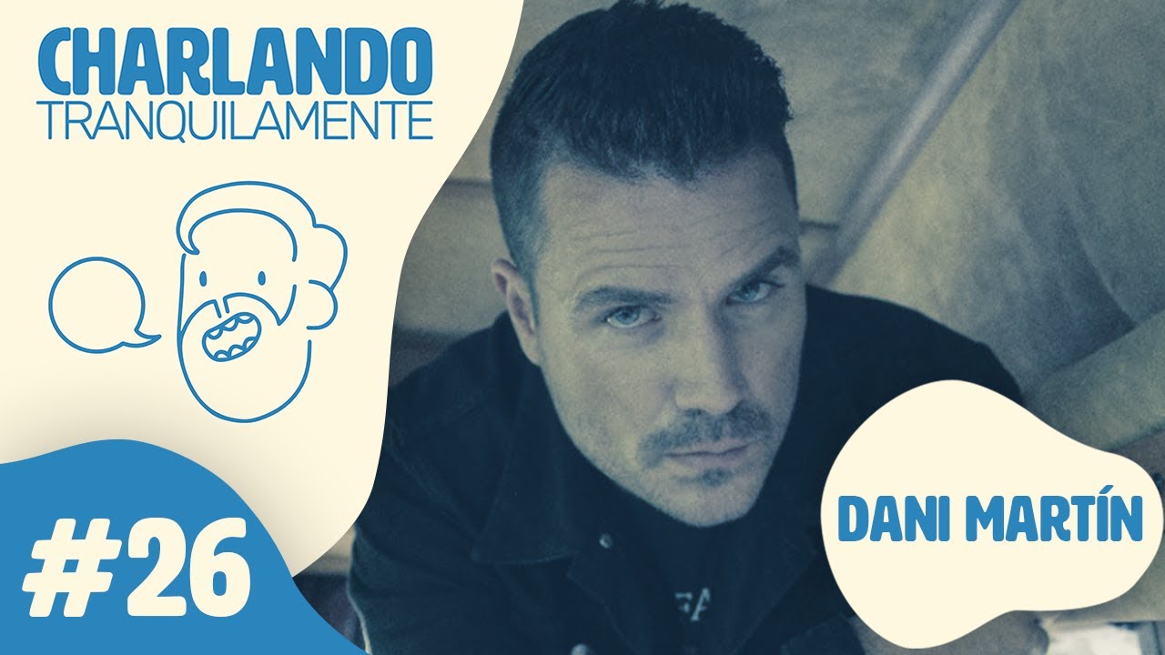 Charlando Tranquilamente #26 con DANI MART&Iacute;N