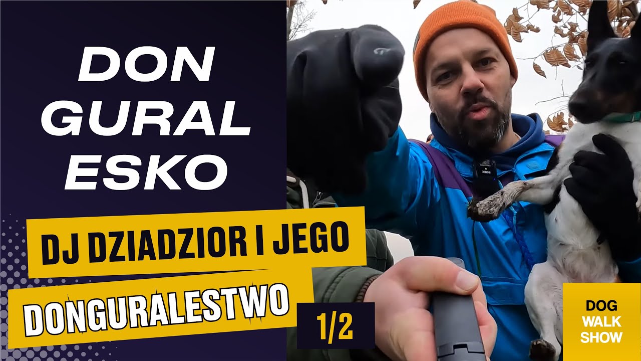DonGURALesko cz.1: Dj Dziadzior i jego DonGURALestwo! | DOG WALK SHOW #15