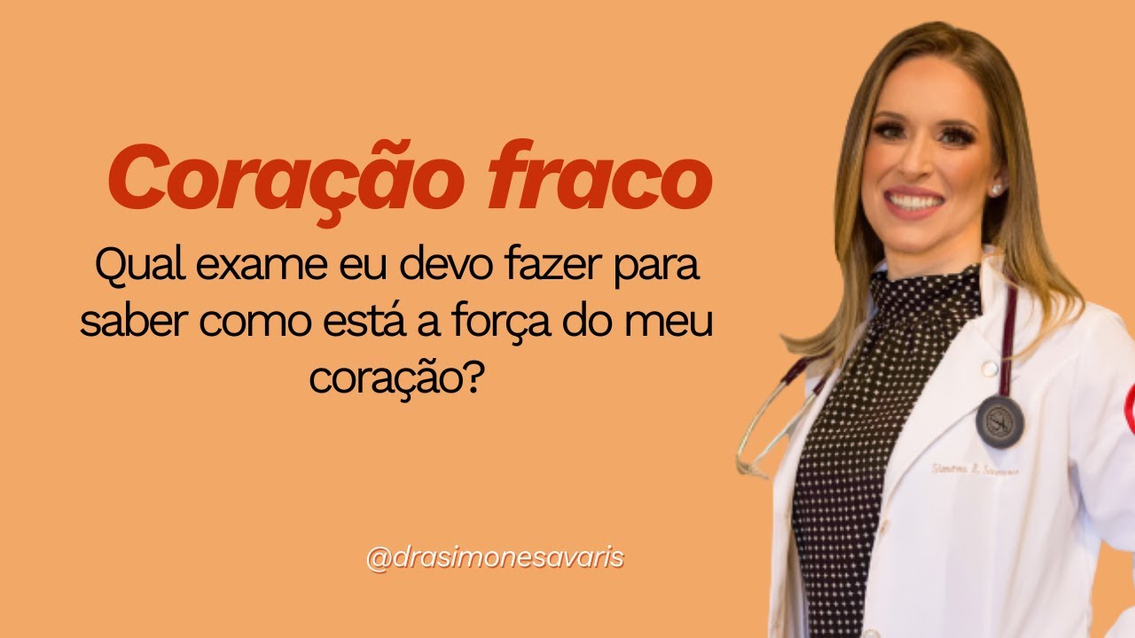 Coração Fraco - Qual é o melhor exame para saber a força do coração?