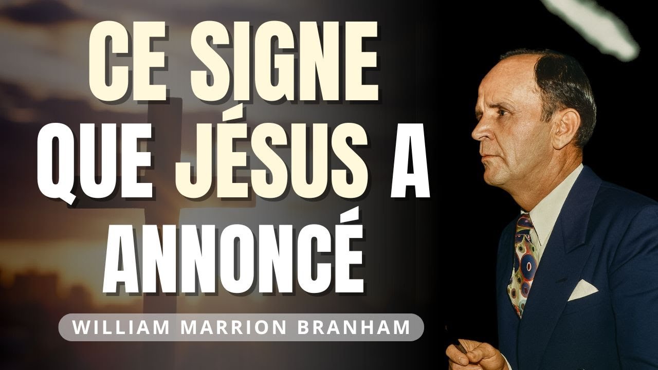 Ce signe que Jésus avait annoncé pour la fin des temps | William Branham