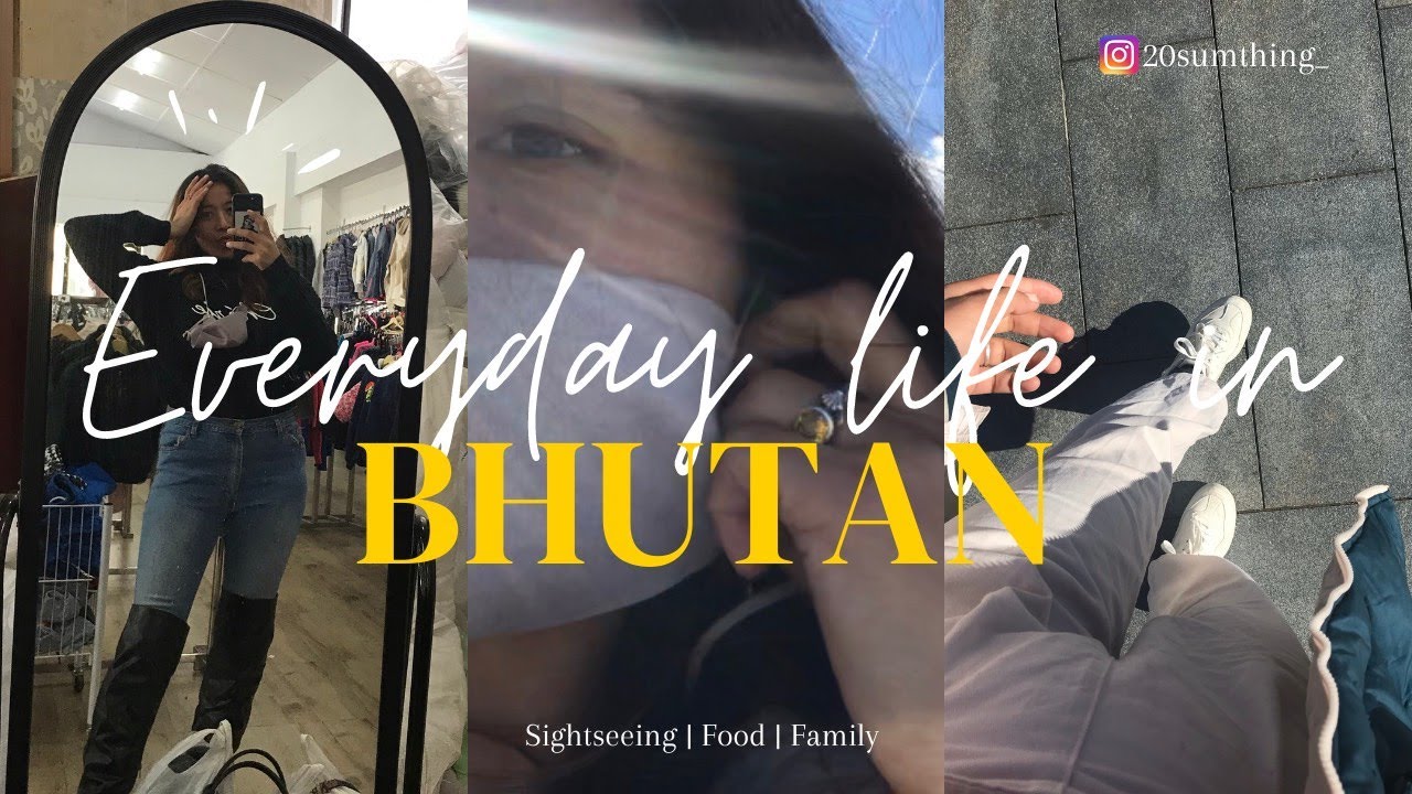 Every Day Life in Bhutan 🇧🇹 | Sightseeing | Food | Family | Fun