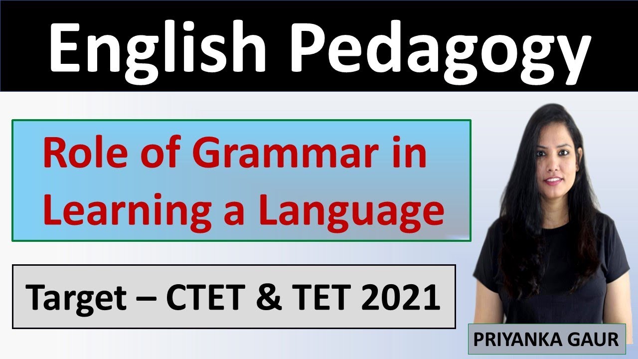 English Pedagogy - Role of Grammar in Learning a Language || CTET 2021-2022 || Priyanka Gaur