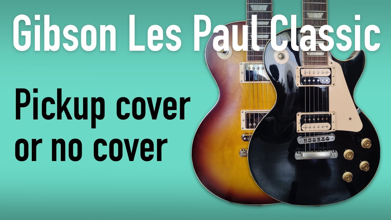 Gibson Les Paul Classic -  cover or no cover pickups