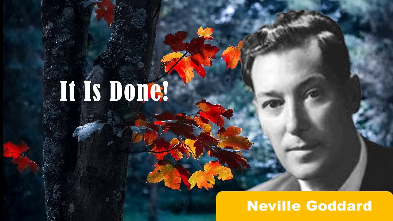 IT IS DONE!  You Can Have Anything You Want In Life [Learn How Neville Goddard Manifests]