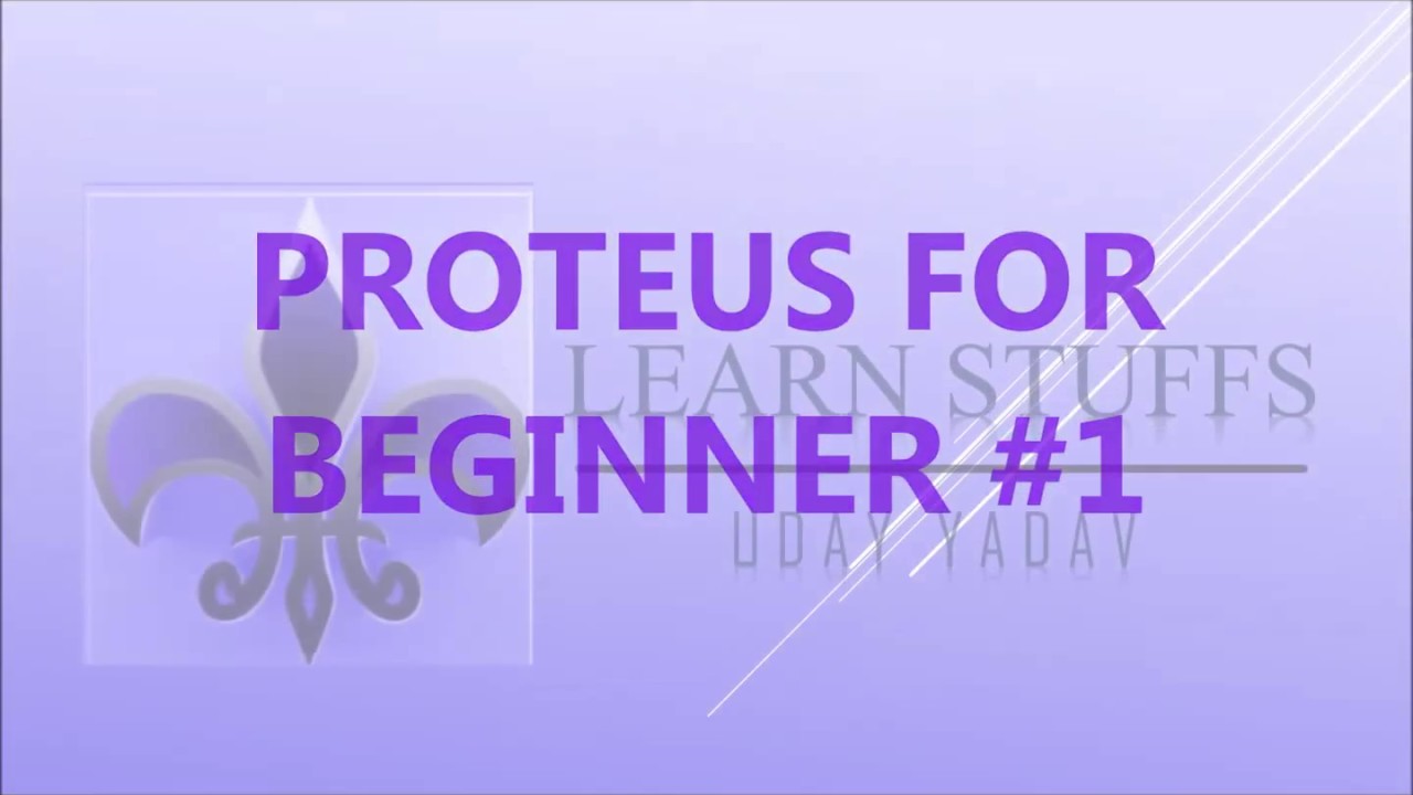 PROTEUS FOR BEGINNERS #1