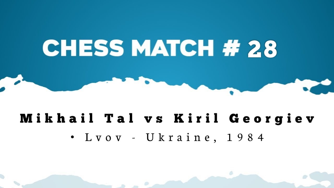 Mikhail Tal vs Kiril Georgiev • Lvov - Ukraine, 1984