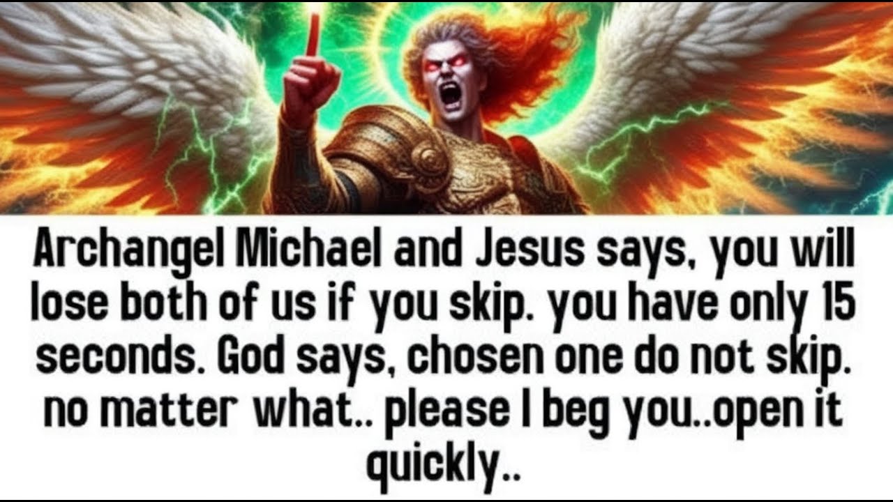 💸 Archangel Michael and Jesus says, you will lose both of us if you skip. you have only 15 seconds..