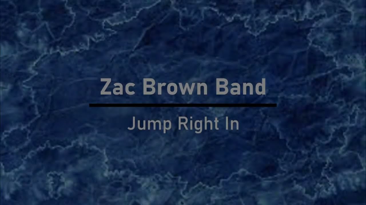 Zac Brown Band - Jump Right In (Lyrics)