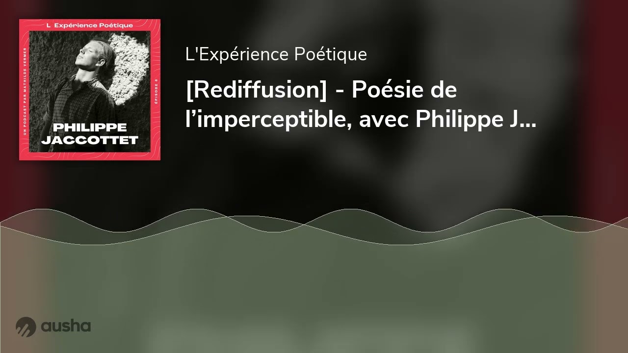 [Rediffusion] - Poésie de l’imperceptible, avec Philippe Jaccottet