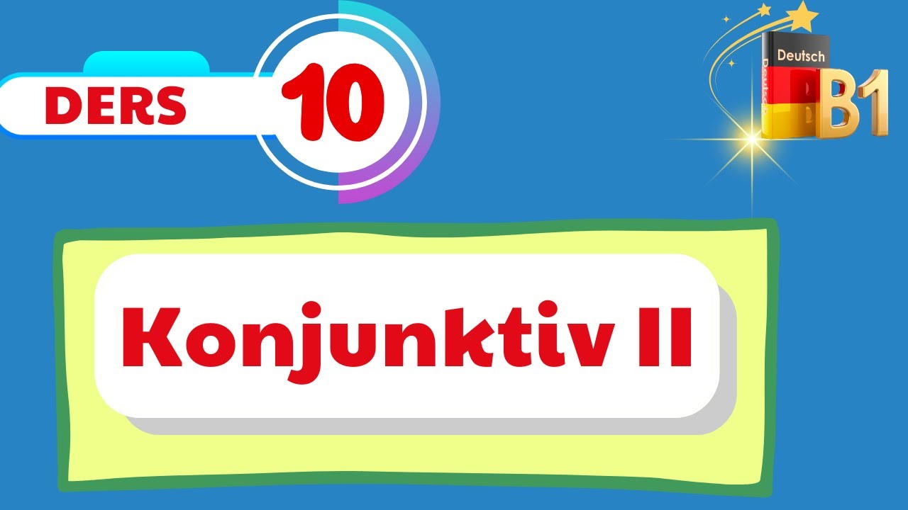 B1 Genel Almanca Dersleri | 10.Bölüm | Konjunktiv II