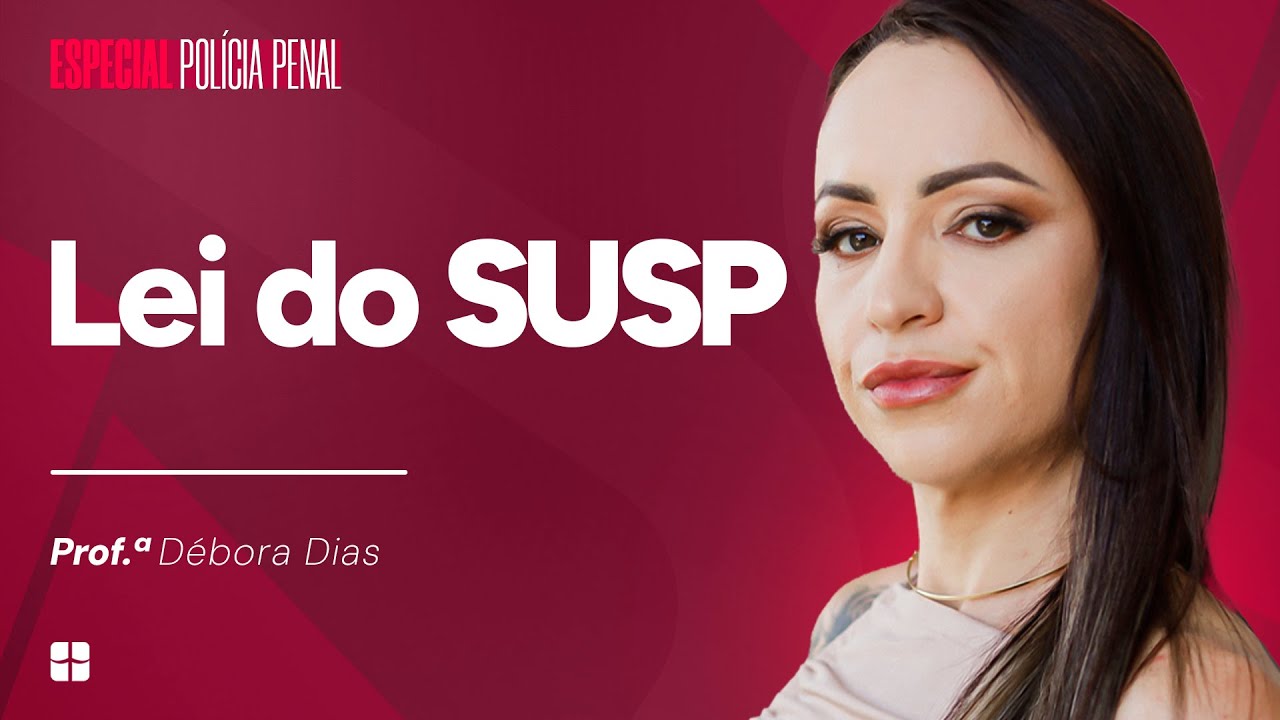 Lei do Sistema &Uacute;nico de Seguran&ccedil;a P&uacute;blica (Lei n&ordm; 13.675/18) | Prof.&ordf; D&eacute;bora Dias
