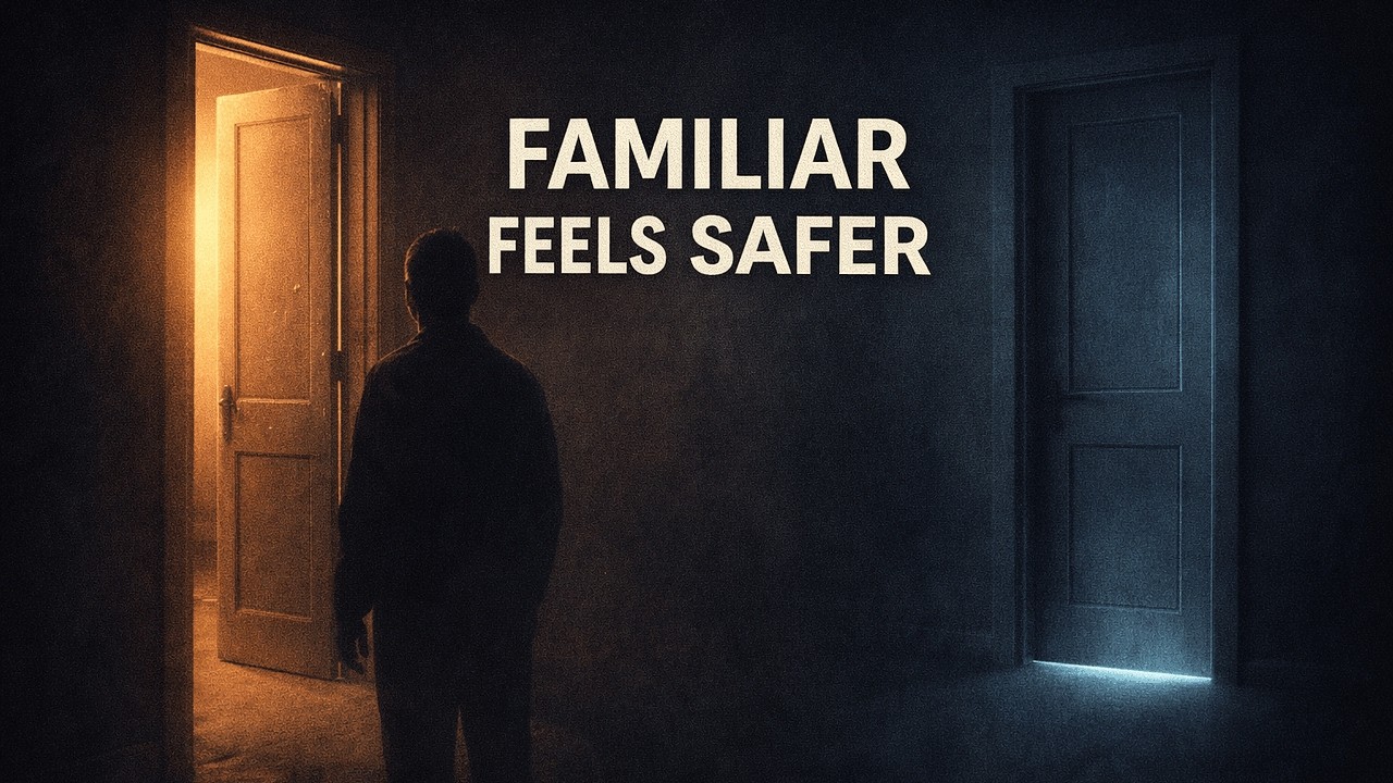 Familiar Pain Feels Safer Than Unknown Change