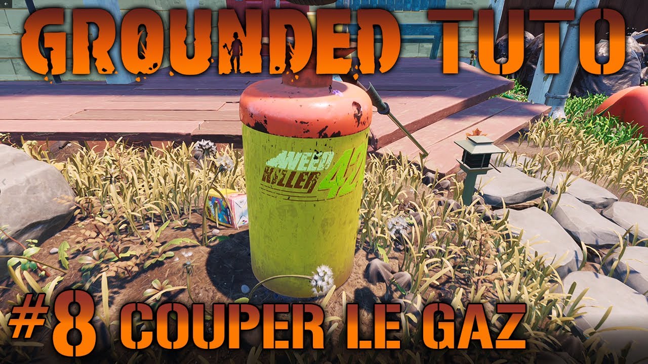 [ TUTO / GUIDE ] GROUNDED #8 COMMENT COUPER LE GAZ DE LA ZONE TOXIQUE / RADIOACTIVE | GROUNDED FR