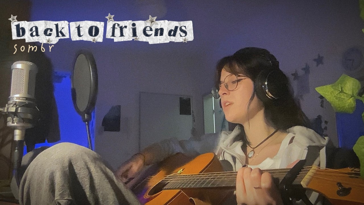 back to friends - sombr (cover)
