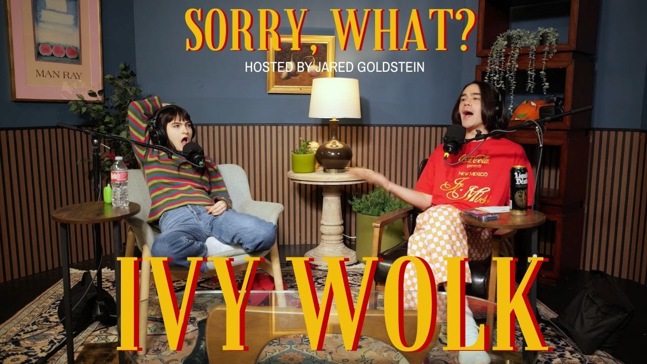 Sorry, What? with Jared Goldstein & Ivy Wolk