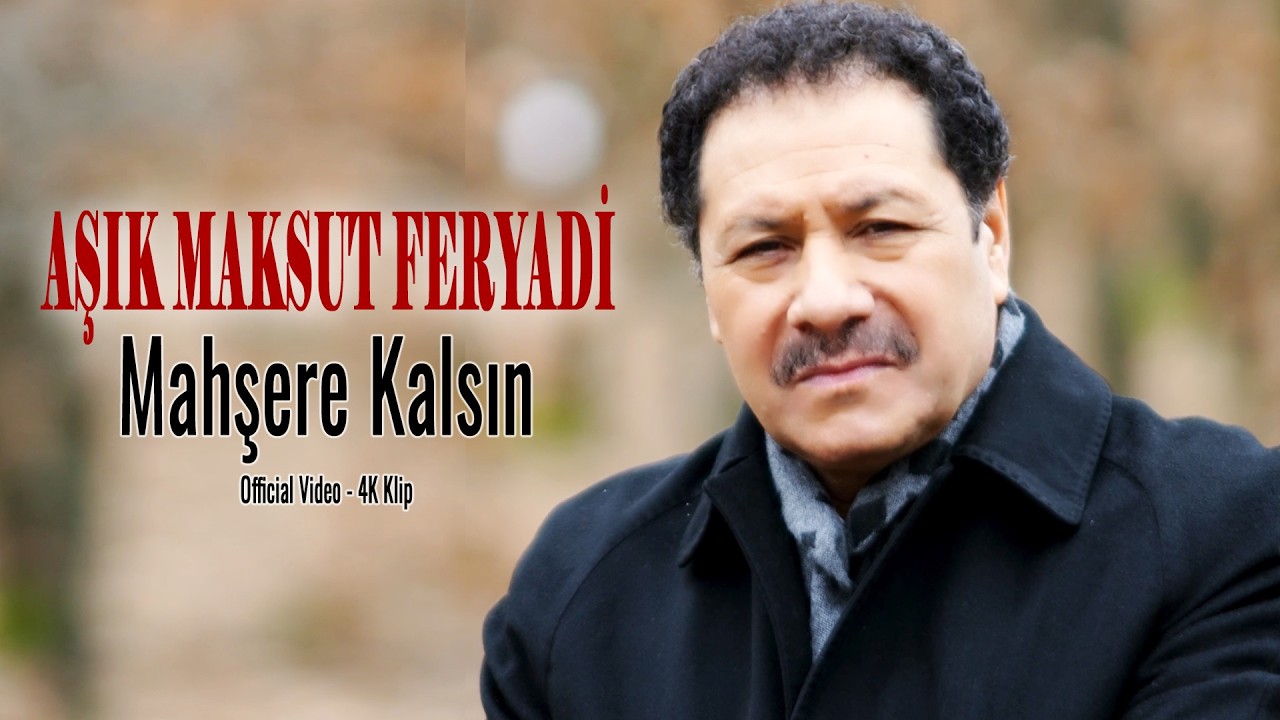 Aşık Maksut Feryadi - Mahşere Kalsın [Official Video - 4K Klip]