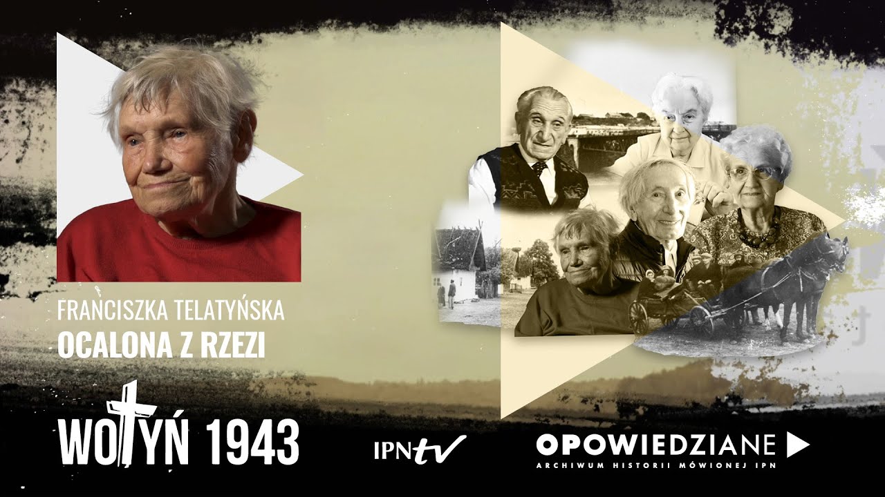 OCALONA Z RZEZI – Wołyń 1943: świadectwa Niezwyciężonych [4/6]