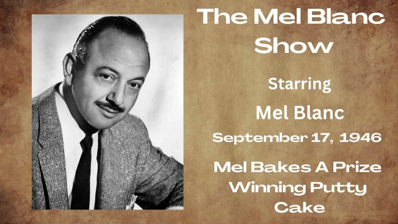 The Mel Blanc Show - Mel Bakes A Prize Winning Putty Cake - September 17, 1946 - Old-Time Radio