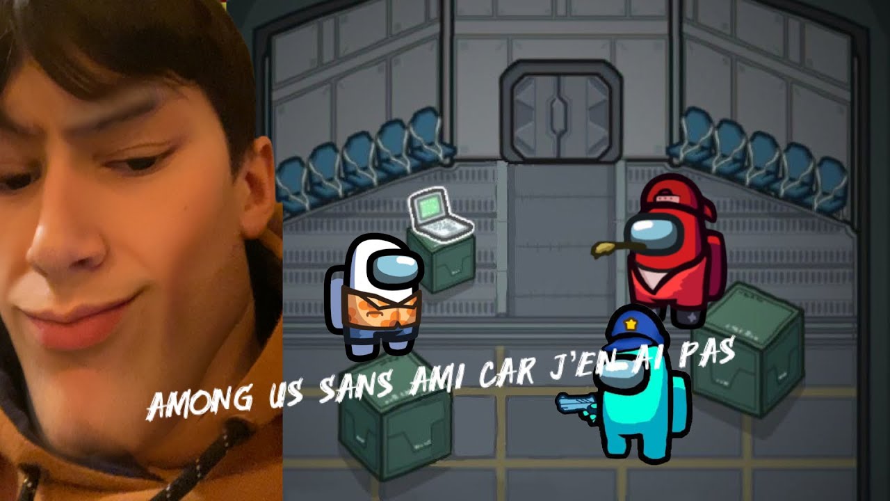 Among us sans ami car j’en ai pas( je suis imposteur)