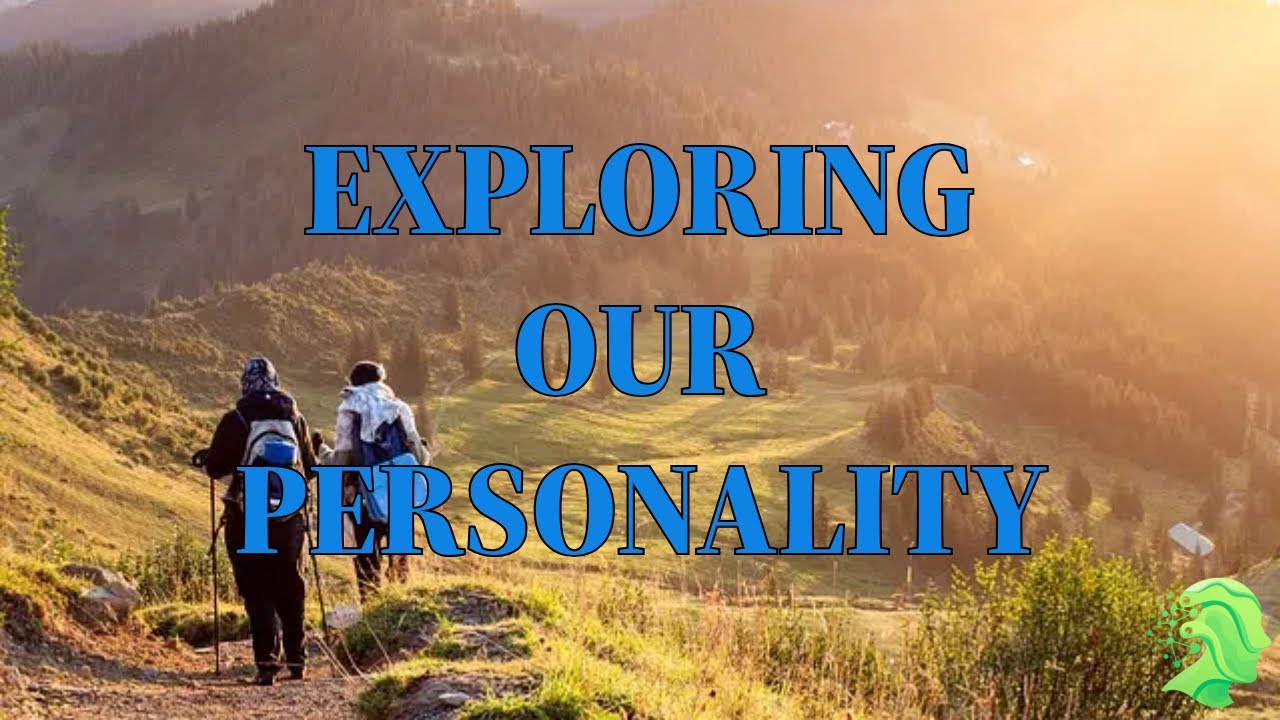 Exploring our Personality
