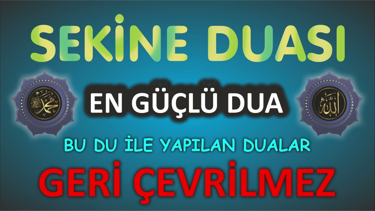 SEKİNE DUASI - Olmazları Olduran Mucize Dua! (Kısmet, Rızık, Dilek İ&ccedil;in)