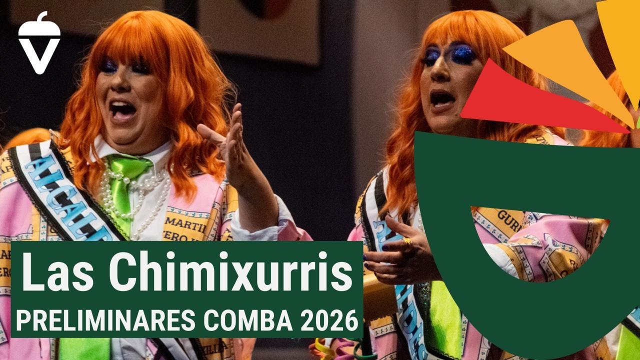 MURGA LAS CHIMIXURRIS - PRELIMINARES - COMBA 2026